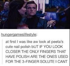 The Only Fingers On Peeta S Hand That Have Nail Polish Are The Ones Used For The 3 Finger Salute Hunger Games Hunger Games Humor Hunger Games Fandom