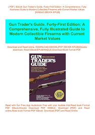 Supplying the right gear for the right mission. Pdf Ebook Gun Trader Amp 039 S Guide Forty First Edition A Comprehensive Fully Illustrated Guide To Modern Collectible Firearms With Current Market Values Kindle Ebook Epub