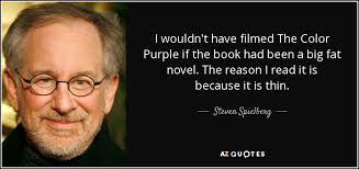All he think about since us married is how to make me mind. Steven Spielberg Quote I Wouldn T Have Filmed The Color Purple If The Book