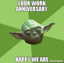 (and laugh a little.) these memes will help you do both. Your Work Anniversary Meme Memeshappen