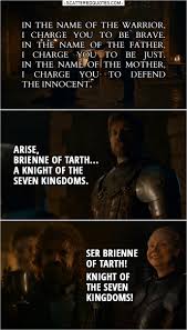 These knight quotes are the best examples of famous knight quotes on poetrysoup. Arise Brienne Of Tarth A Knight Of The Seven Kingdoms Scattered Quotes