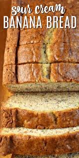 Sour Cream Banana Bread Sour Cream Banana Bread Easy Banana Bread Recipe Best Banana Bread