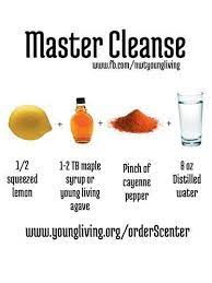 If your goal is detoxification. Master Cleanse Recipe Drink 6 12 Glasses Daily For 7 10 Days Master Cleanse Recipe Detox Juice Recipes Detox Juice