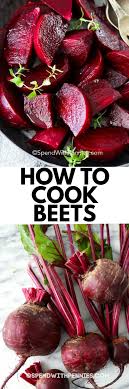 Learn how to boil whole beets to use in your favorite salad, hummus, and soup recipes. How To Cook Beets 3 Different Ways Spend With Pennies