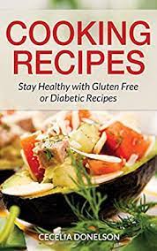 View top rated diabetic free recipes with ratings and reviews. Cooking Recipes Stay Healthy With Gluten Free Or Diabetic Recipes English Edition Ebook Donelson Cecelia Amazon De Kindle Shop