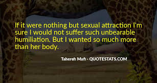 But you'll learn about yourself, too. Top 39 Quotes About Sexual Attraction Famous Quotes Sayings About Sexual Attraction