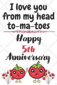So yet another year has flown by, i swear they're definitely going in quicker each time! I Love You From My Head To Ma Toes Happy 5th Anniversary Ela Publishing 9781688987203
