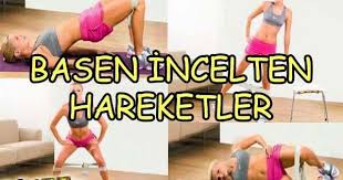 resimli basen inceltme hareketlerine evde her gun 20 dakikanizi ayirin 1 ay gibi kisa surede basenlerde 6 8cm egzersiz fitness egzersizleri vucut egzersizleri