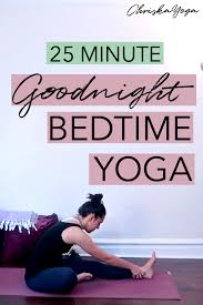 25 Minute Goodnight Yoga Routine Chriskayoga Night Yoga Bedtime Yoga Night Time Yoga