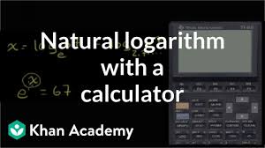 Natural Logarithm With A Calculator Logarithms Algebra Ii Khan Academy Youtube