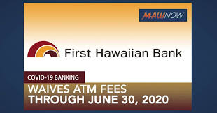 Watch your rewards add up! First Hawaiian Bank Waives Atm Fees Through June 30 2020 Maui Now
