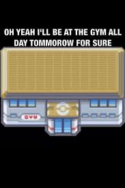 New Year S Resolution Going To The Gym Pokemon Via Reddit User Mixmaster321 Funny Games Funny Memes Pokemon