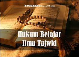 Belajar hukum ilmu tajwid terkumplit. Hukum Belajar Ilmu Tajwid Yatlunahu