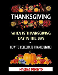 On thanksgiving day, families and friends usually gather for a large meal or dinner. Thanksgiving When Is Thanksgiving Day In The Usa How To Celebrate Thanksgiving Pronto Malina Amazon De Bucher