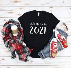 Wake Me Up In 2021 Shirt New Year Shirt New Year Tshirt Etsy In 2020 New Years Shirts Mom Life Shirt Funny Mom Shirts