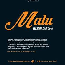 Apabila kamu tidak malu buat lah apa yang engkau mahu.malu ada pembatasannya. Malu Sebagian Dari Iman Galeri Uak