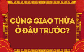 Cúng Giao thừa trong nhà hay ngoài trời ...