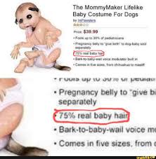 The Mommymaker Lifelike Baby Costume For Dogs By Impawsters Price 39 99 Fools Up To 30