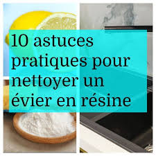 10 Astuces Pratiques Pour Nettoyer Un Evier En Resine En 2020 Evier En Resine Nettoyant Astuces Pratique