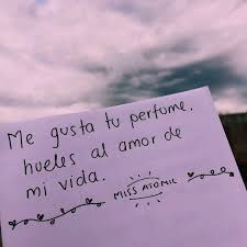 El Amor De Mi Vida Que No Duro Por Mucho Aunque Sigo Amando Tu Perfume Frases Love Frases Cursis Frases Bonitas