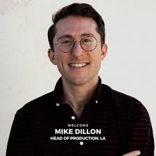 We are pleased to announce the appointment of MIKE DILLON as Head of  Production, LA, with focus