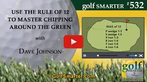 master chipping around the golf green with rule of 12