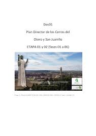 Doc01 Plan Director de los Cerros del Otero y San Juanillo ETAPA 01 y 02  (fases 01 a 06)