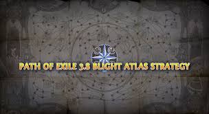 Path Of Exile 3 8 Blight Atlas Strategy Best Maps To Shape
