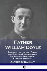 Father William Doyle: Biography of the Irish Priest and Chaplain Renowned  for His Spiritual Wisdom and Personal Bravery (Paperback)