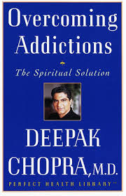 Deepak chopra's most popular book is the seven spiritual laws of success: Overcoming Addictions By Deepak Chopra M D 9780609801956 Penguinrandomhouse Com Books