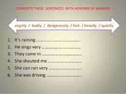 Adverbs of manner can also be used to describe adjectives, giving them an extra depth or dimension of character. Adverbs Of Manner Ppp 2014