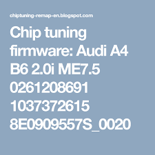 Chip Tuning Firmware Audi A4 B6 2 0i Me7 5 0261208691 1037372615 8e0909557s 0020 Audi A4 Audi Control Unit