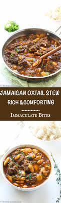Jamaican Oxtail Stew Immaculate Bites Oxtail Recipes Jamaican Recipes Stew Recipes