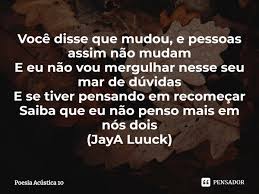 Você está cansado do som chato de chamadas recebidas? Voce Disse Que Mudou E Pessoas Poesia Acustica 10 Pensador
