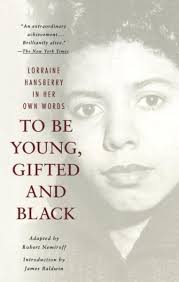 To Be Young, Gifted and Black : Lorraine Hansberry in Her Own Words by  Nemiroff, Robert; Asher, Marty (EDT); Hansberry, Lorraine: New (1996)