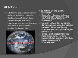 Arti kata globalisasi menurut kbbi. Globalisasi Tiga Faktor Utama Dalam Globalisasi Ppt Download