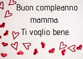 Le immagini del buon giorno da condividere con tua mamma! Buon Compleanno Mamma Auguri Frasi E Immagini Piu Belle