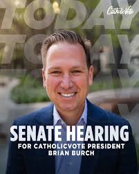 🚨 It's the big day! At 10 AM EST, the Senate will evaluate the nomination  of Brian Burch, President and Founder of CatholicVote, to serve as  President Donald Trump's Ambassador to the