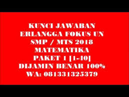 Kunci jawaban erlangga fokus un smpmts 2019 bahasa indonesia 5 paket bahasa inggris 5 paket matematika 5 paket ilmu pengetahuan alam 5 paket dont forget to like comment and subscribe. Kunci Jawaban Erlangga Fokus Un Smp Mts 2018 Matematika Paket 1 Nomor 1 40 Dijamin Benar Semua Youtube