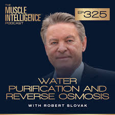 Water Purification and Reverse Osmosis with Robert Slovak #325
