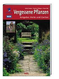 Im gespräch mit dem chef der leutersdorfer baumschulen, jens freiberg. Ard Ratgeber Heim Garten Vergessene Pflanzen Lindner Ulrike Phlippen Markus Mai Elmar Amazon De Bucher