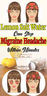 Lemon Salt Water Can Stop Migraine Headache Within Minutes Migraine Headaches Headache Treatment Migraines Remedies