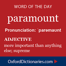 Paramount Adjective More Important Than Anything Else Supreme Word Of The Day For 16 November 2014 Wotd Wo Unique Words Definitions Words Uncommon Words