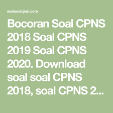 Bocoran Soal Cpns 2018 Soal Cpns 2019 Soal Cpns 2020 Download Soal Soal Cpns 2018 Soal