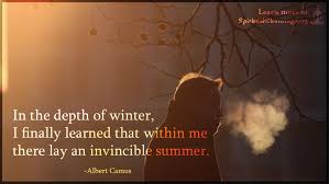 See more ideas about quotes, woman quotes, inspirational quotes. In The Depth Of Winter I Finally Learned That Within Me There Lay An Invincible Summer Spiritualcleansing Org Love Wisdom Inspirational Quotes Images