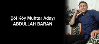 Çöl köy Muhtar Adayı Abdullah Baran