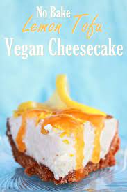 Lemon Tofu Cheesecake Recipe A No Bake Vegan Dessert Recipe Lemon Tofu Cheesecake Vegan Cheesecake Recipe Vegan Tofu Cheesecake