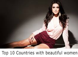 Which place is the best for this purpose? 10 Countries With The Most Beautiful Women In The World Hello Travel Buzz