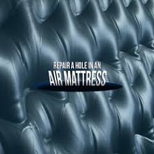 Repair A Hole In An Air Mattress Air Mattress Air Mattress Repair Air Matress