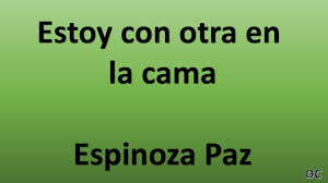 Mándame la ubi' que yo salí a cazarte me eché to' los podere' pa' maltratarte pide que la perree por atrá' y por alante por un polvo tuyo, le llego hasta marte. Con Otra En La Cama Letra Espinoza Paz Seccion El Proximo Viernes Youtube